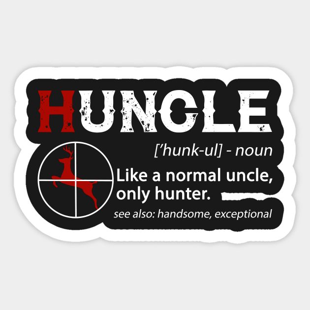 Huncle Definition Like A Normal Uncle Only Hunter Sticker by TeeLovely